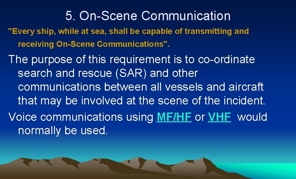 5. On-Scene Communication "Every ship, while at sea, shall be capable of transmitting and
