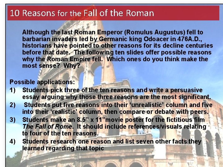 10 Reasons for the Fall of the Roman Although the last Roman Emperor (Romulus