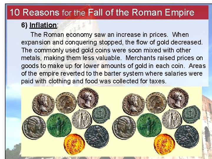 10 Reasons for the Fall of the Roman Empire 6) Inflation: Inflation The Roman