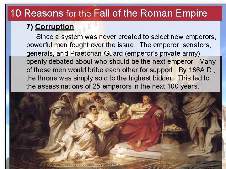 10 Reasons for the Fall of the Roman Empire 7) Corruption: Corruption Since a