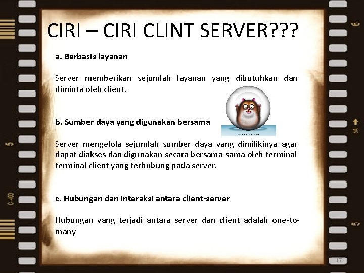 CIRI – CIRI CLINT SERVER? ? ? a. Berbasis layanan Server memberikan sejumlah layanan