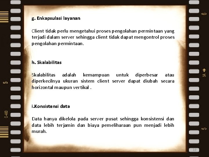 g. Enkapsulasi layanan Client tidak perlu mengetahui proses pengolahan permintaan yang terjadi dalam server