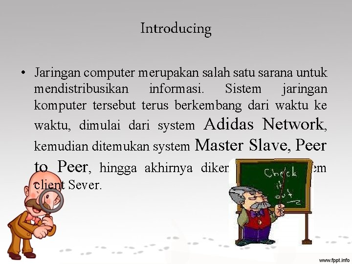 Introducing • Jaringan computer merupakan salah satu sarana untuk mendistribusikan informasi. Sistem jaringan komputer