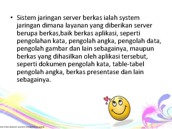  • Sistem jaringan server berkas ialah system jaringan dimana layanan yang diberikan server