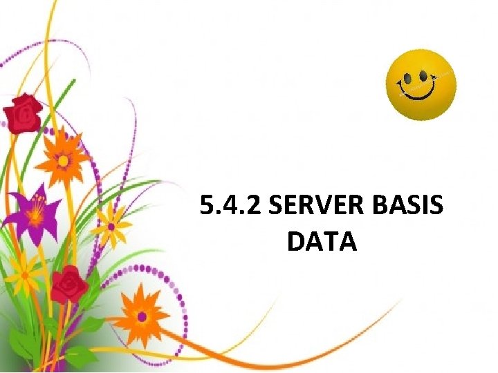 5. 4. 2 SERVER BASIS DATA 