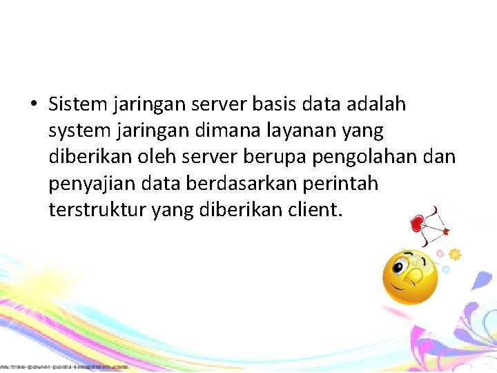  • Sistem jaringan server basis data adalah system jaringan dimana layanan yang diberikan