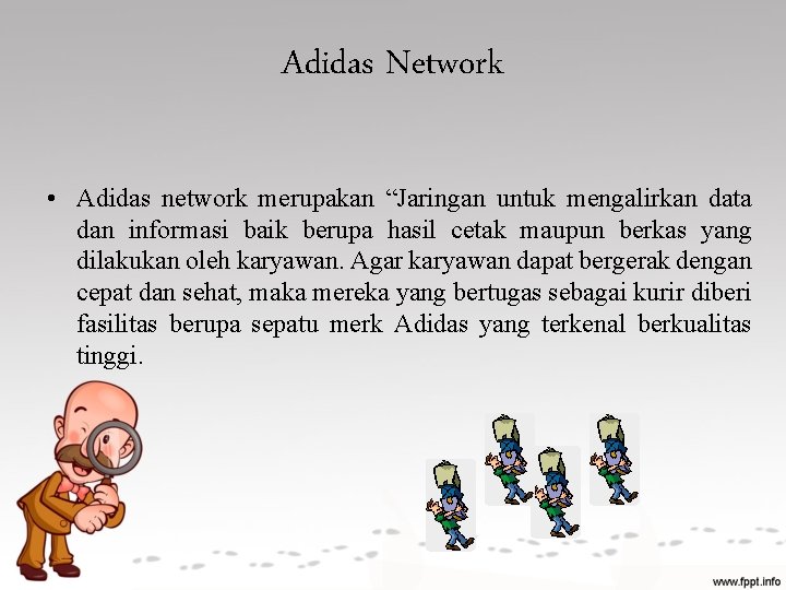 Adidas Network • Adidas network merupakan “Jaringan untuk mengalirkan data dan informasi baik berupa