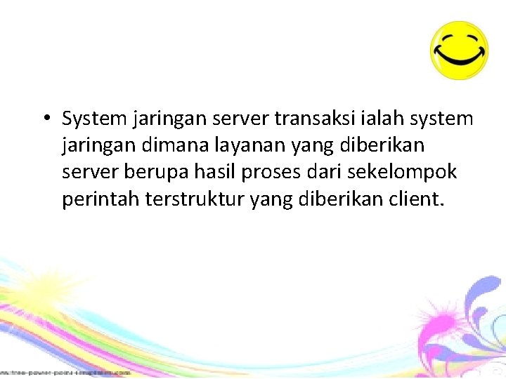  • System jaringan server transaksi ialah system jaringan dimana layanan yang diberikan server