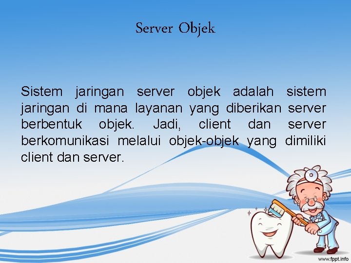 Server Objek Sistem jaringan server objek adalah sistem jaringan di mana layanan yang diberikan