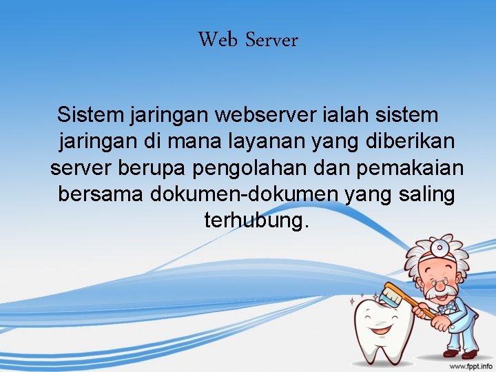 Web Server Sistem jaringan webserver ialah sistem jaringan di mana layanan yang diberikan server