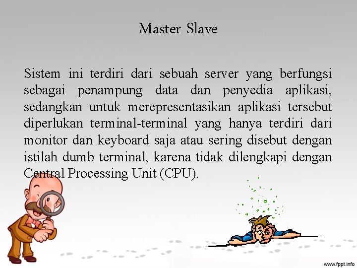 Master Slave Sistem ini terdiri dari sebuah server yang berfungsi sebagai penampung data dan