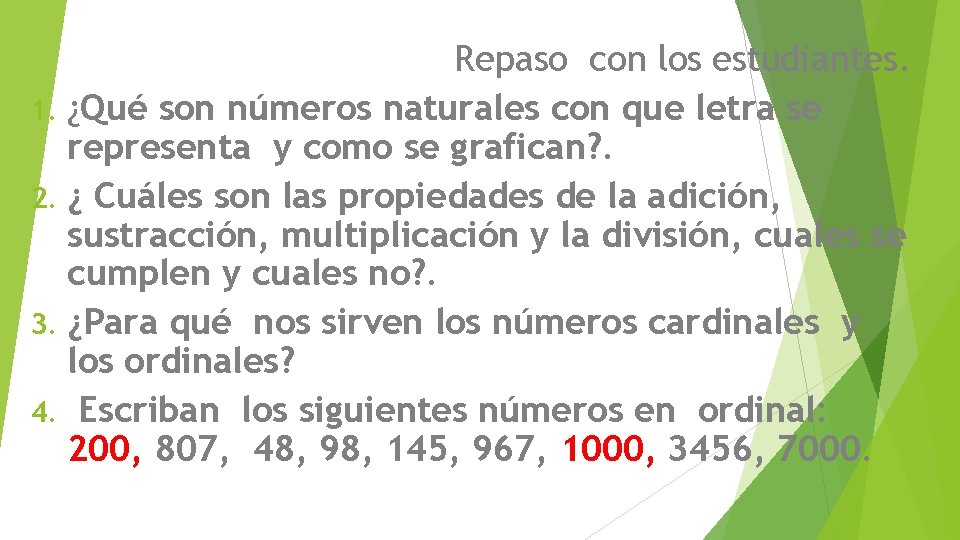 Repaso con los estudiantes. 1. ¿Qué son números naturales con que letra se representa