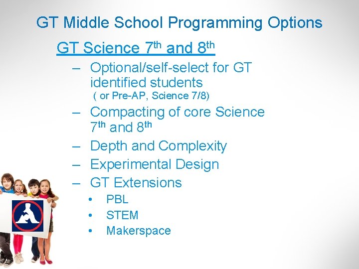 GT Middle School Programming Options GT Science 7 th and 8 th – Optional/self-select