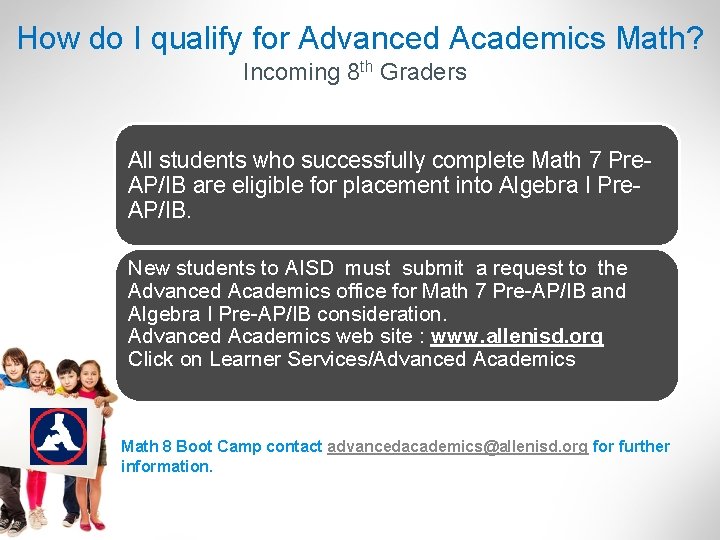 How do I qualify for Advanced Academics Math? Incoming 8 th Graders All students