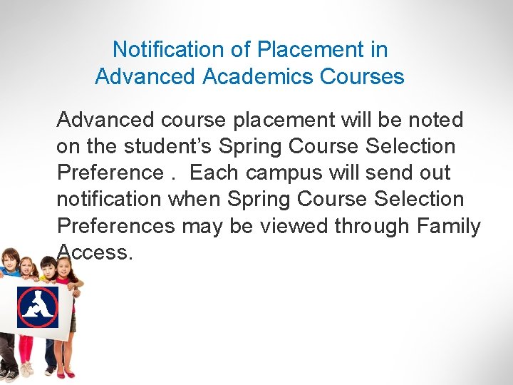 Notification of Placement in Advanced Academics Courses Advanced course placement will be noted on
