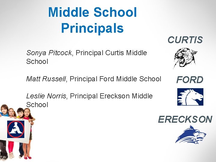Middle School Principals CURTIS Sonya Pitcock, Principal Curtis Middle School Matt Russell, Principal Ford