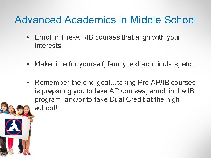 Advanced Academics in Middle School • Enroll in Pre-AP/IB courses that align with your