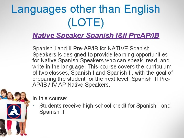 Languages other than English (LOTE) Native Speaker Spanish I&II Pre. AP/IB Spanish I and