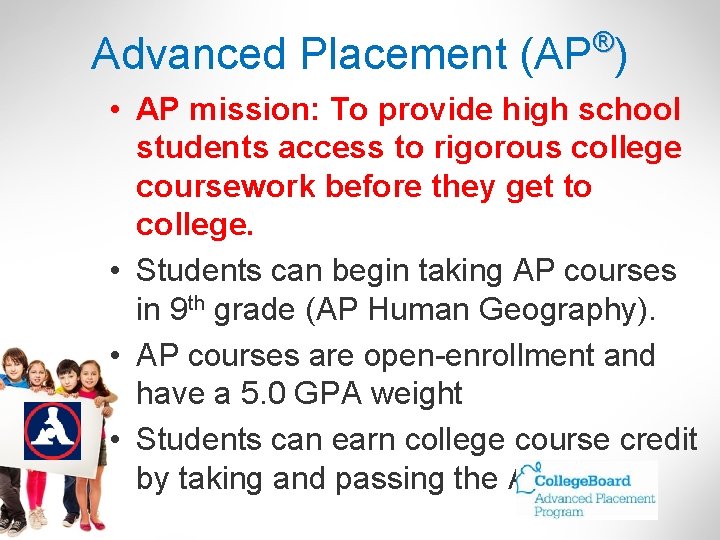 ® Advanced Placement (AP ) • AP mission: To provide high school students access