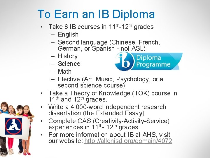 To Earn an IB Diploma • Take 6 IB courses in 11 th-12 th