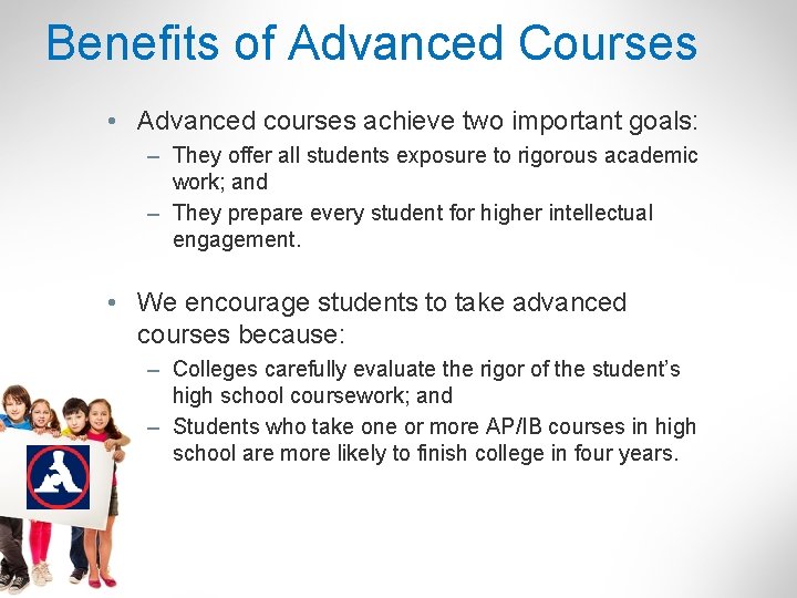 Benefits of Advanced Courses • Advanced courses achieve two important goals: – They offer