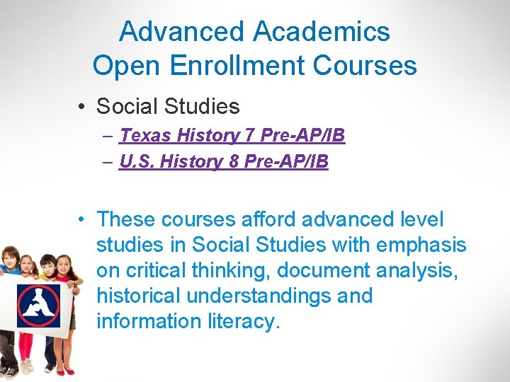 Advanced Academics Open Enrollment Courses • Social Studies – Texas History 7 Pre-AP/IB –