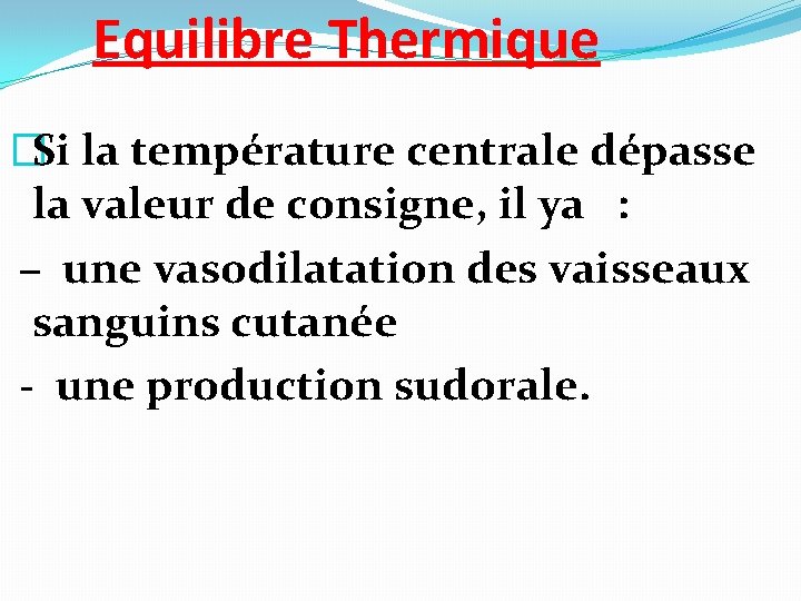 Equilibre Thermique �Si la température centrale dépasse la valeur de consigne, il ya :