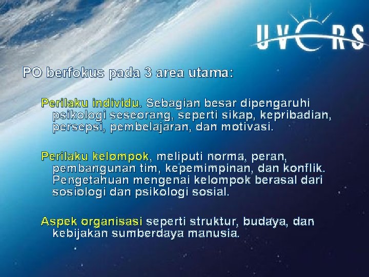 PO berfokus pada 3 area utama: Perilaku individu. Sebagian besar dipengaruhi psikologi seseorang, seperti