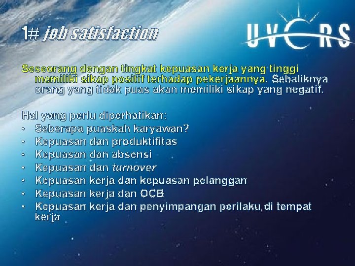 1# job satisfaction Seseorang dengan tingkat kepuasan kerja yang tinggi memiliki sikap positif terhadap