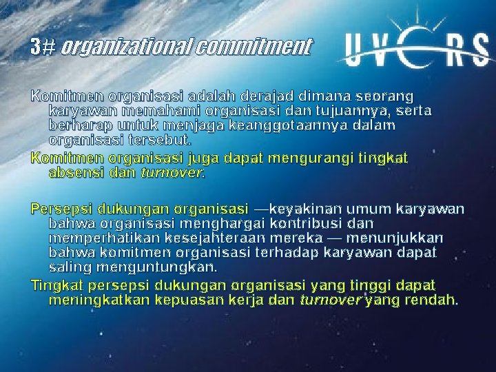 3# organizational commitment Komitmen organisasi adalah derajad dimana seorang karyawan memahami organisasi dan tujuannya,
