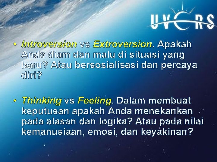  • Introversion vs Extroversion. Apakah Anda diam dan malu di situasi yang baru?