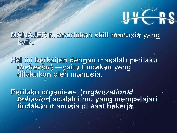 MANAJER memerlukan skill manusia yang baik. Hal ini berkaitan dengan masalah perilaku (behavior) —yaitu