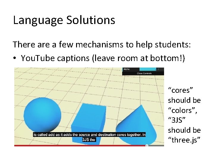 Language Solutions There a few mechanisms to help students: • You. Tube captions (leave Language Solutions There a few mechanisms to help students: • You. Tube captions (leave