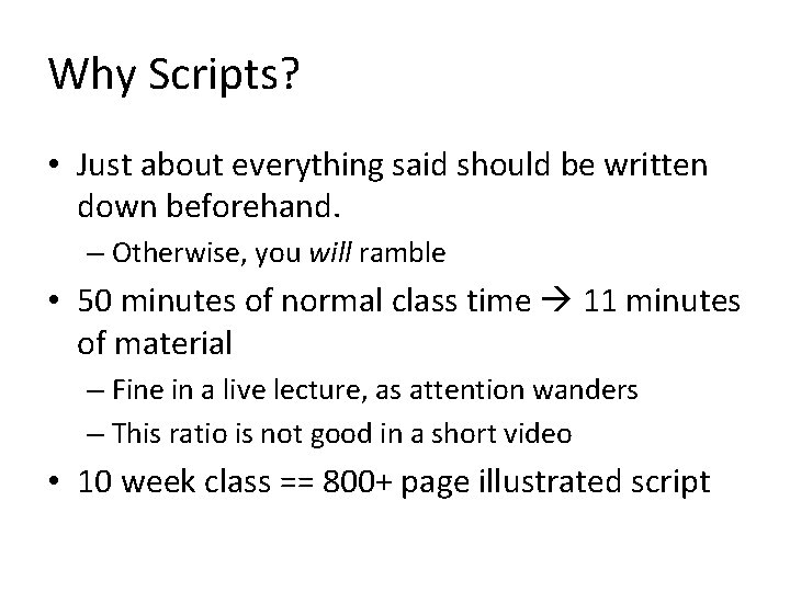Why Scripts? • Just about everything said should be written down beforehand. – Otherwise, Why Scripts? • Just about everything said should be written down beforehand. – Otherwise,