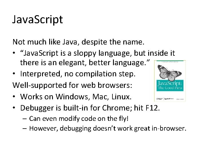 Java. Script Not much like Java, despite the name. • “Java. Script is a Java. Script Not much like Java, despite the name. • “Java. Script is a