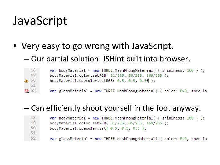 Java. Script • Very easy to go wrong with Java. Script. – Our partial Java. Script • Very easy to go wrong with Java. Script. – Our partial