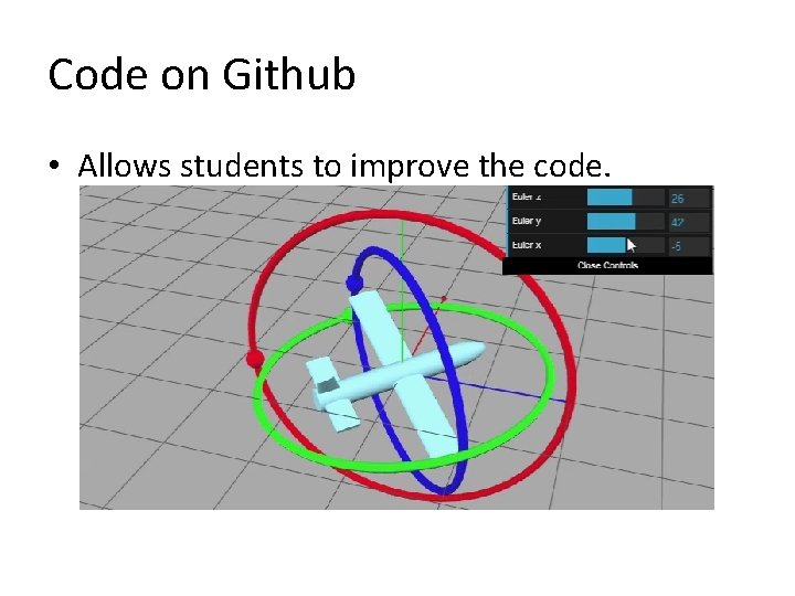 Code on Github • Allows students to improve the code. Code on Github • Allows students to improve the code.