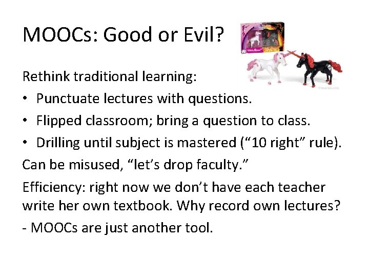 MOOCs: Good or Evil? Rethink traditional learning: • Punctuate lectures with questions. • Flipped MOOCs: Good or Evil? Rethink traditional learning: • Punctuate lectures with questions. • Flipped