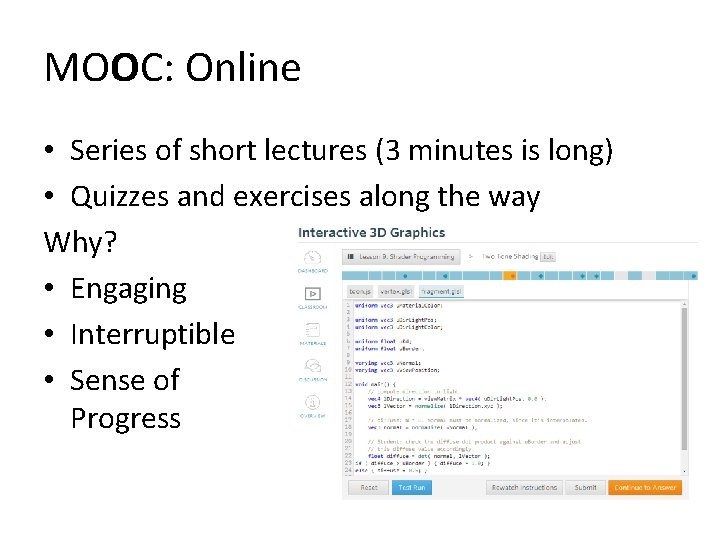 MOOC: Online • Series of short lectures (3 minutes is long) • Quizzes and MOOC: Online • Series of short lectures (3 minutes is long) • Quizzes and