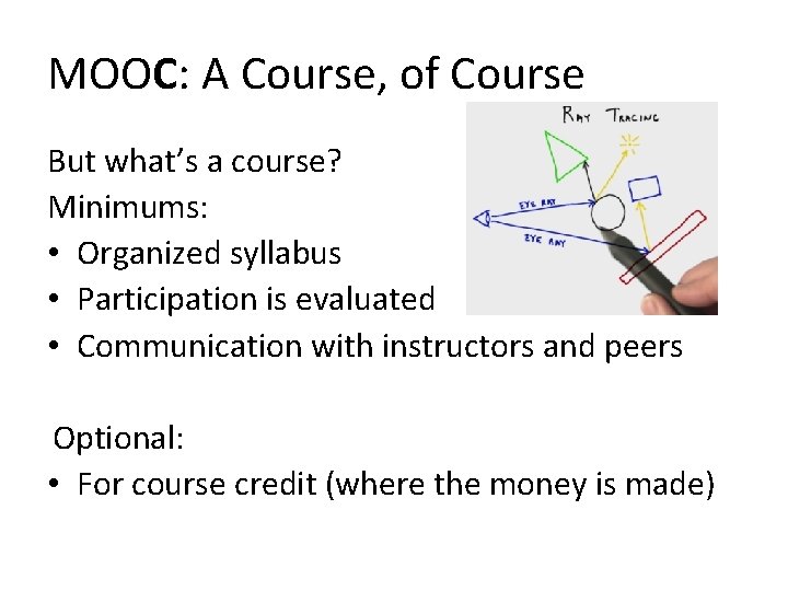 MOOC: A Course, of Course But what’s a course? Minimums: • Organized syllabus • MOOC: A Course, of Course But what’s a course? Minimums: • Organized syllabus •