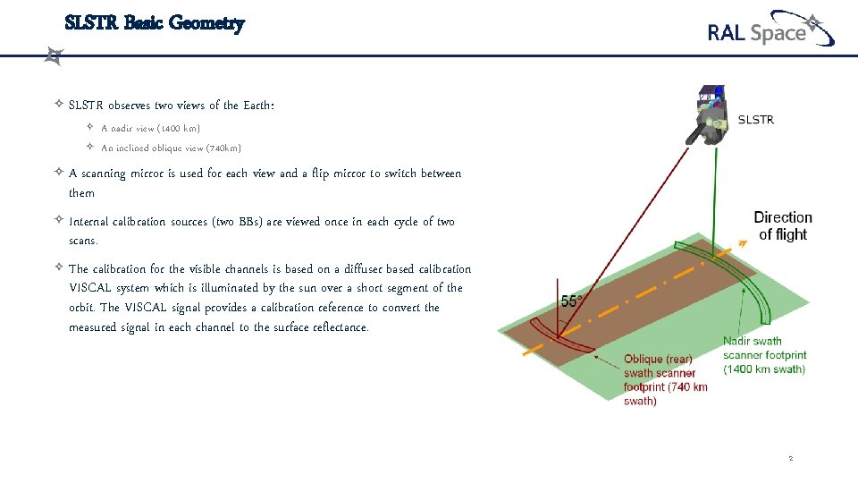 SLSTR Basic Geometry SLSTR observes two views of the Earth: A nadir view (1400