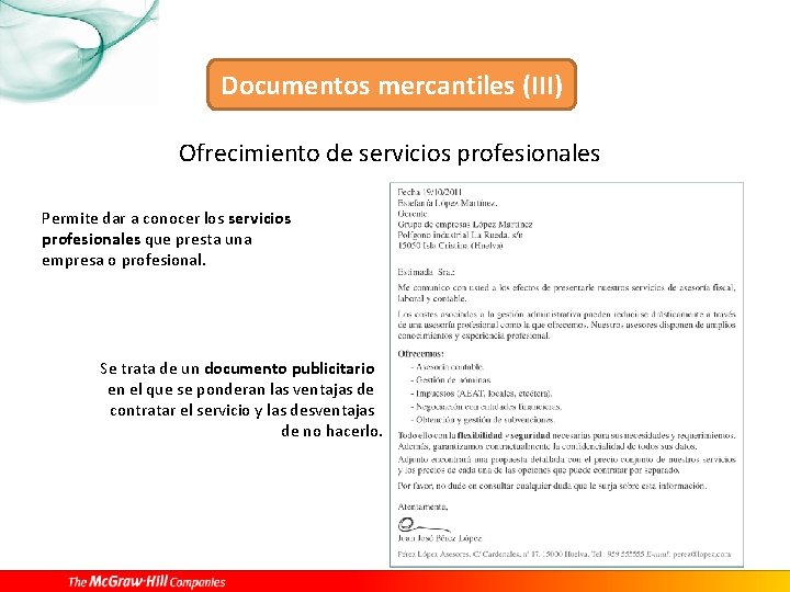 Documentos mercantiles (III) Ofrecimiento de servicios profesionales Permite dar a conocer los servicios profesionales