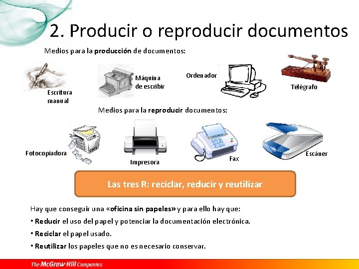  2. Producir o reproducir documentos Medios para la producción de documentos: Máquina de