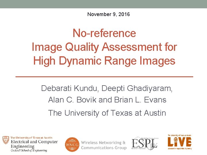 November 9, 2016 No-reference Image Quality Assessment for High Dynamic Range Images Debarati Kundu,