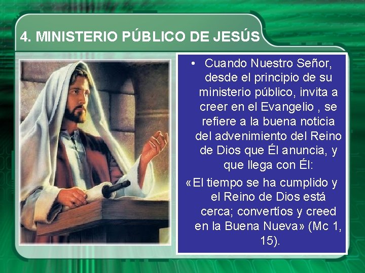 4. MINISTERIO PÚBLICO DE JESÚS • Cuando Nuestro Señor, desde el principio de su