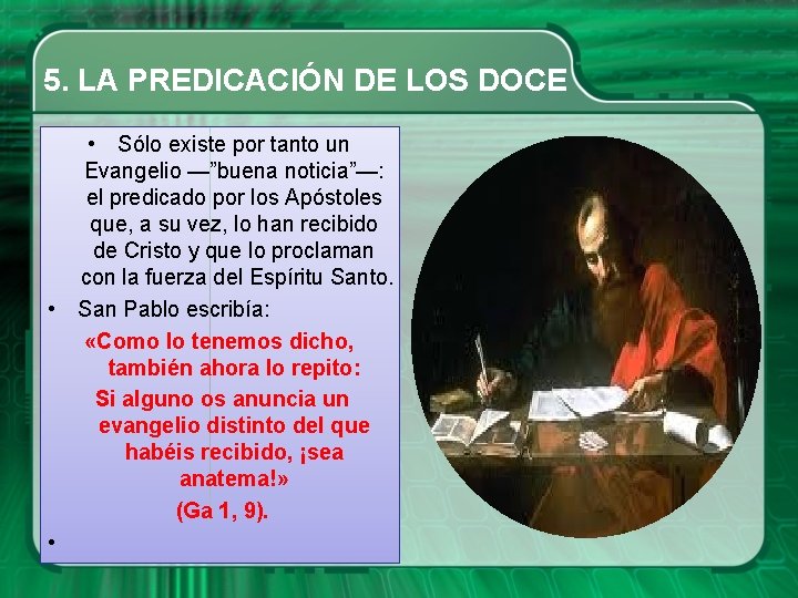 5. LA PREDICACIÓN DE LOS DOCE • Sólo existe por tanto un Evangelio —”buena