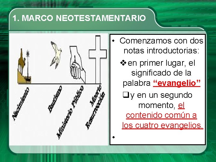 1. MARCO NEOTESTAMENTARIO • Comenzamos con dos notas introductorias: v en primer lugar, el