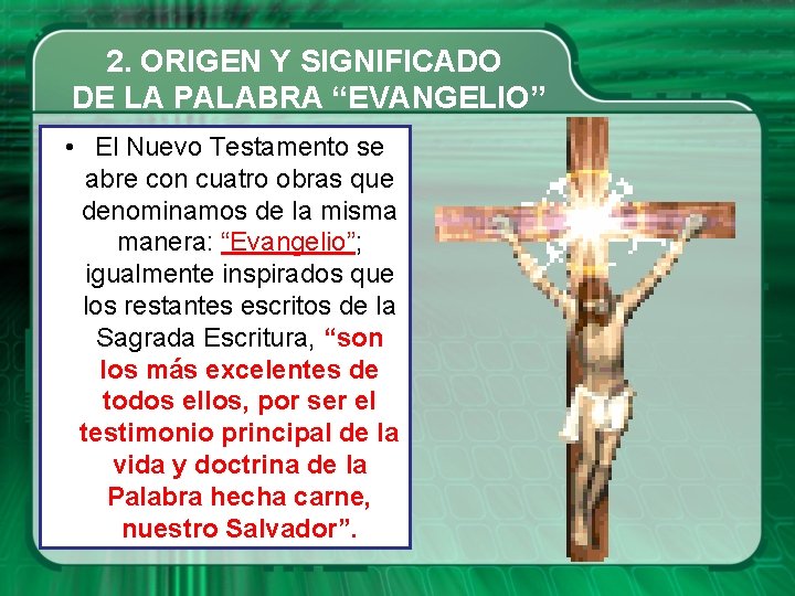 2. ORIGEN Y SIGNIFICADO DE LA PALABRA “EVANGELIO” • El Nuevo Testamento se abre