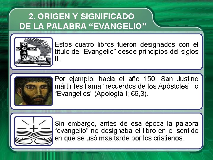 2. ORIGEN Y SIGNIFICADO DE LA PALABRA “EVANGELIO” Estos cuatro libros fueron designados con