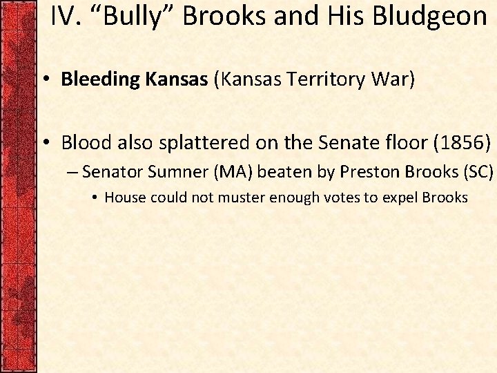 IV. “Bully” Brooks and His Bludgeon • Bleeding Kansas (Kansas Territory War) • Blood